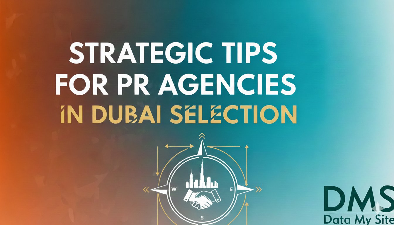 Strategic Tips for PR Agencies in Dubai Selection