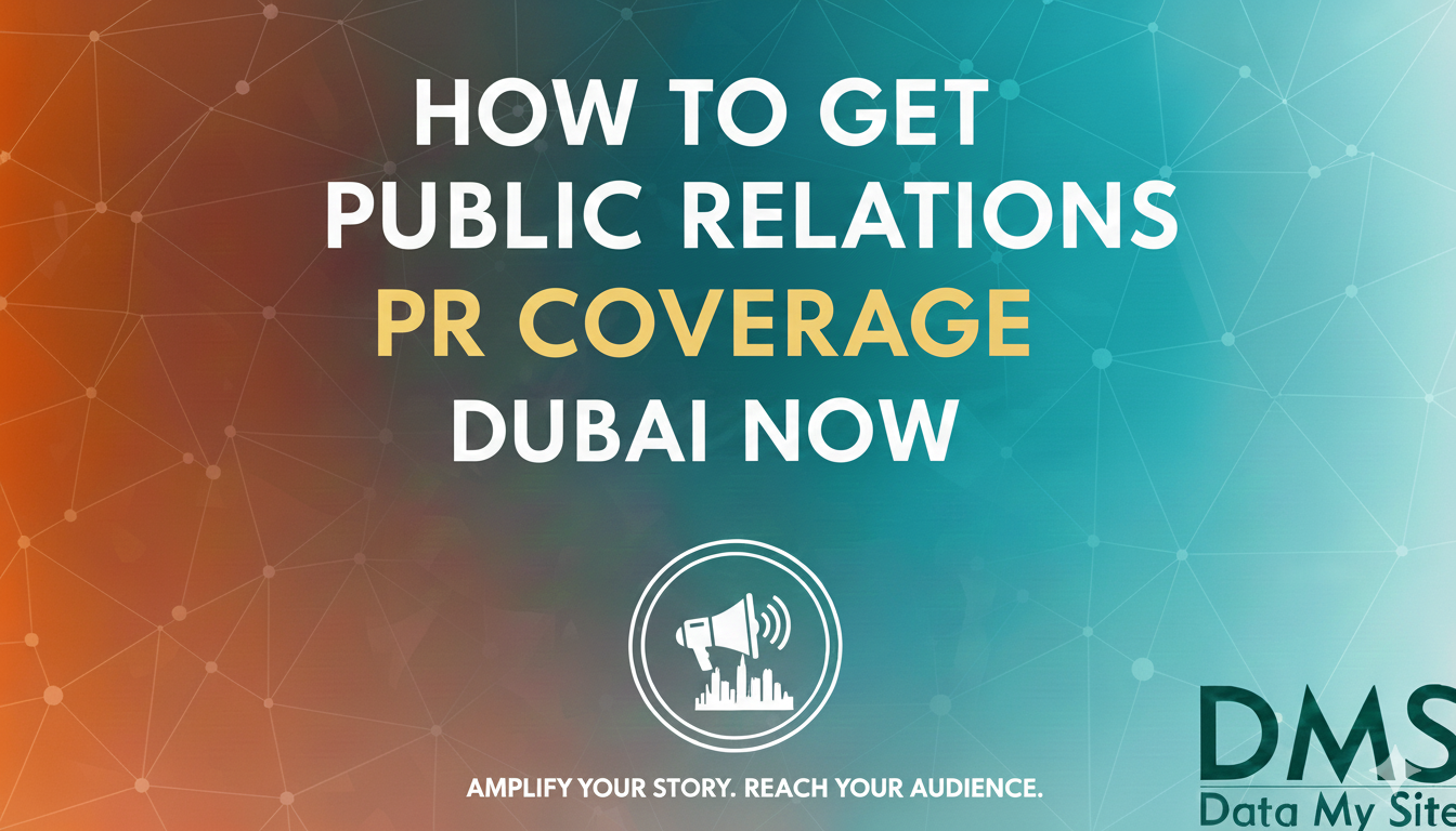 How to Get Public Relations PR Coverage Dubai Now